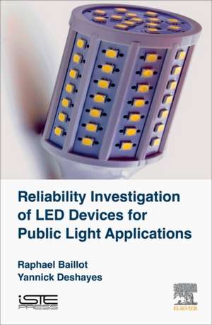 Reliability Investigation of LED Devices for Public Light Applications de Raphael Baillot