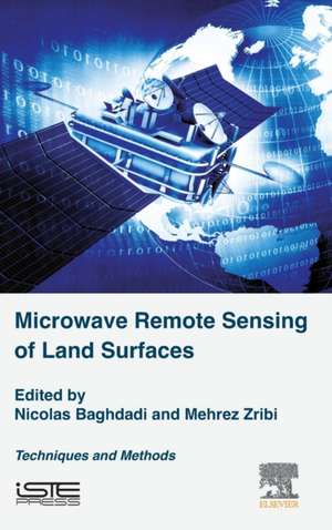 Microwave Remote Sensing of Land Surfaces: Techniques and Methods de Nicolas Baghdadi