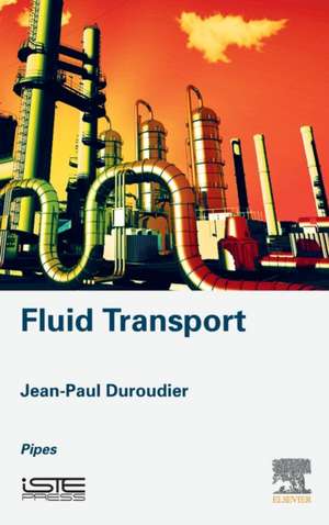 Fluid Transport: Pipes de Jean-Paul Duroudier