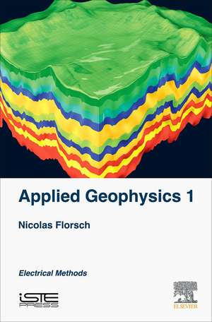 Everyday Applied Geophysics 1: Electrical Methods de Nicolas Florsch