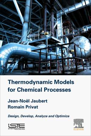 Thermodynamic Models for Chemical Engineering: Design, Develop, Analyse and Optimize de Jean-Noel Jaubert