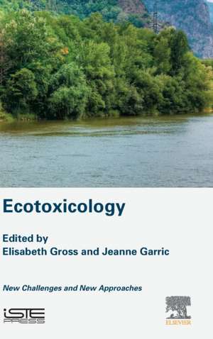 Ecotoxicology: New Challenges and New Approaches de Elisabeth Gross