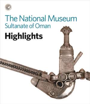 National Museum, Sultanate of Oman de Scala Arts & Heritage Publishers Ltd.