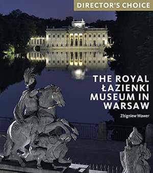 ROYAL LAZIENKI MUSEUM IN WARSAW THE de Zbigniew Wawer