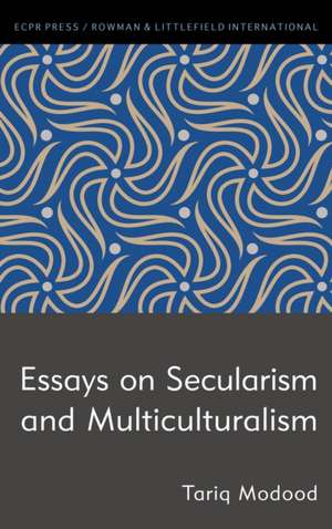 Essays on Secularism and Multiculturalism de Tariq Modood