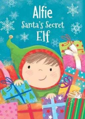 ALFIE SANTAS SECRET ELF de Katherine Sully