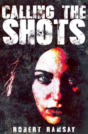 Calling the Shots de Robert Ramsay