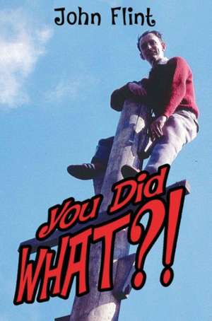 You Did What?!: On Your Mark de John Flint