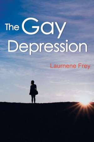 The Gay Depression de Laurnene D. Frey