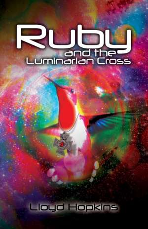 Ruby and the Luminarian Cross de Lloyd Hopkins