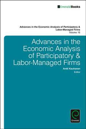 Advances in the Economic Analysis of Participatory & Labor–Managed Firms de Antti Kauhanen