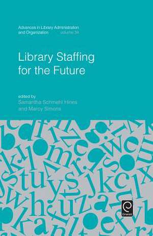 Library Staffing for the Future de Samantha Schmeh Hines