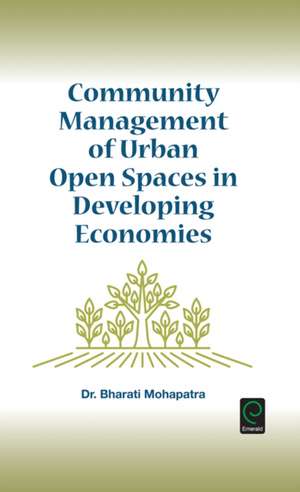 Community Management of Urban Open Spaces in Developing Economies de Bharati Mohapatra