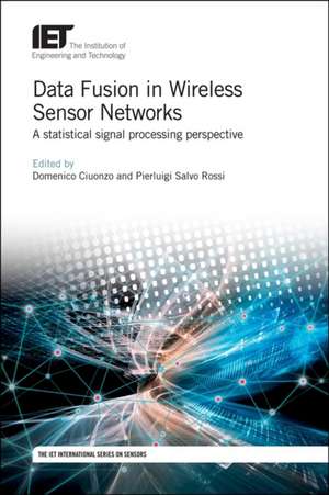 Data Fusion in Wireless Sensor Networks: A Statistical Signal Processing Perspective de Domenico Ciuonzo