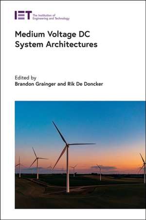 Medium Voltage DC System Architectures de Brandon Grainger