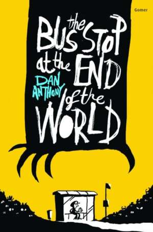 The Bus Stop at the End of the World de Dan Anthony