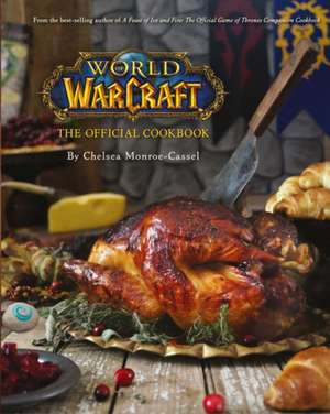 World of Warcraft. The Official Cookbook de Chelsea Monroe-Cassel