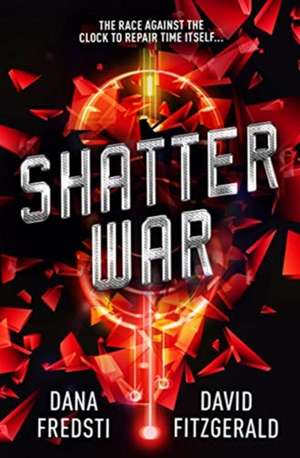 Time Shards - Shatter War de Dana Fredsti