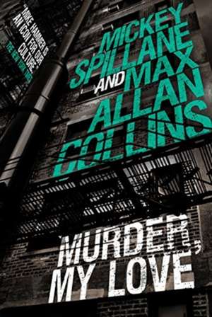 Mike Hammer: Murder, My Love: A Mike Hammer Novel de Max Allan Collins