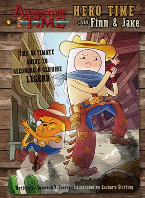 Adventure Time - Hero Time with Finn and Jake de Brandon T. Snider