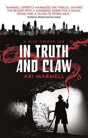 In Truth and Claw (a Mick Oberon Job #4) de Ari Marmell