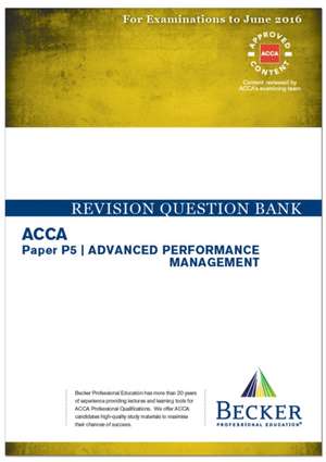 ACCA - P5 Advanced Performance Management (for Exams Up to June 2016) de Becker Professional Education