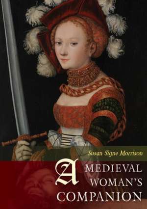 A Medieval Woman's Companion de Susan Signe Morrison