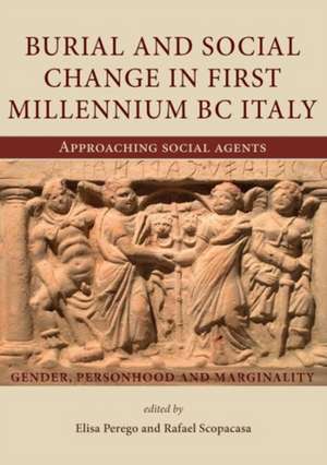 Burial and Social Change in First Millennium BC Italy de Elisa Perego