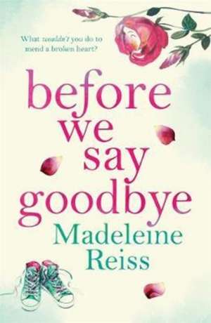 Reiss, M: Before We Say Goodbye de Madeleine Reiss