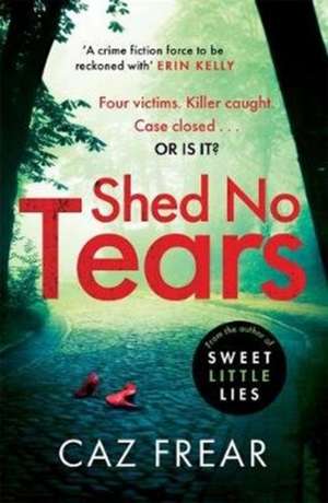 Shed No Tears de Caz Frear