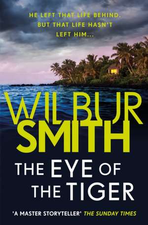 The Eye of the Tiger de Wilbur Smith