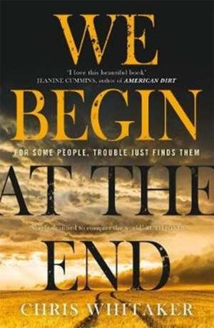 We Begin at the End de Chris Whitaker