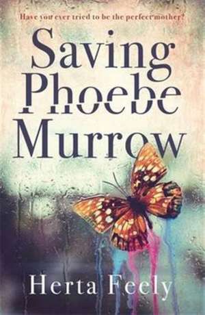 Feely, H: Saving Phoebe Murrow de Herta Feely