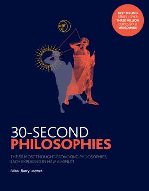 30-Second Philosophies: The 50 Most Thought-provoking Philosophies, Each Explained in Half a Minute de Stephen Law