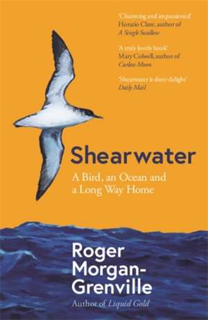 Shearwater: A Bird, an Ocean, and a Long Way Home de Roger Morgan-Grenville