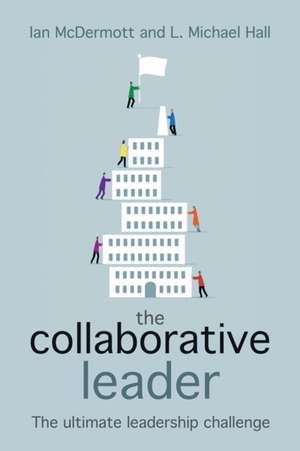 The Collaborative Leader: The Ultimate Leadership Challenge de Ian McDermott