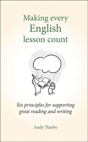 Making Every English Lesson Count: Six principles to support great teaching and learning de Andy Darby