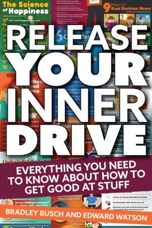 Release Your Inner Drive: Everything you need to know about how to get good at stuff de Busch, Bradley