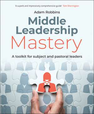 Middle Leadership Mastery de Adam Robbins