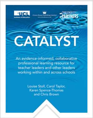 Catalyst: An evidence-informed, collaborative professional learning resource for teacher leaders and other leaders working within and across schools de Carol Taylor