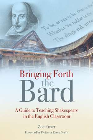 Bringing Forth the Bard de Zoe Enser