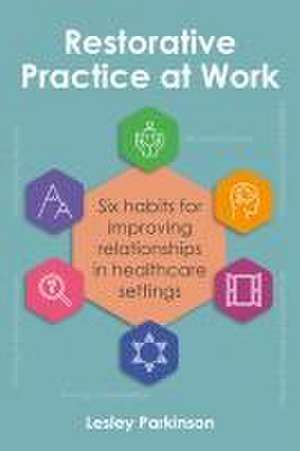 Restorative Practice at Work de Lesley Parkinson