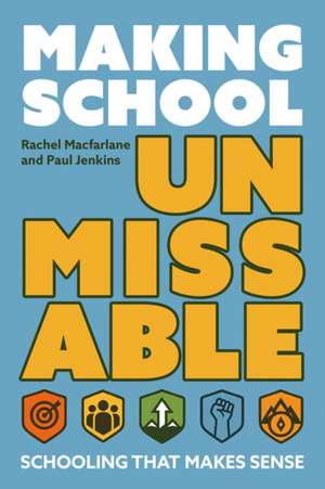Making School Unmissable de Rachel Macfarlane