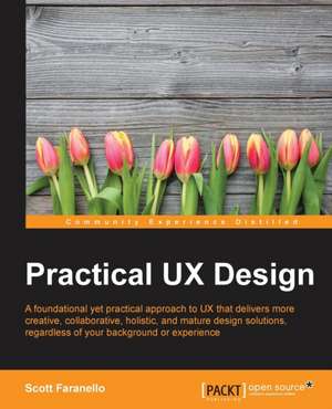 Practical UX Design de Scott Faranello