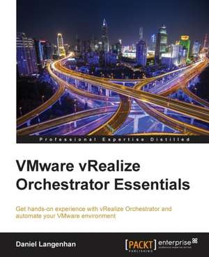 Vmware Vrealize Orchestrator Essentials: The Eleventh Doctor Volume 6 - The Malignant Truth de Daniel Langenhan
