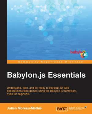 Babylon.Js Essentials de Julien Moreau-Mathis