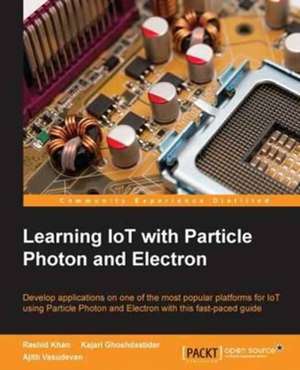 Learning IoT with Particle Photon and Electron de Rashid Khan