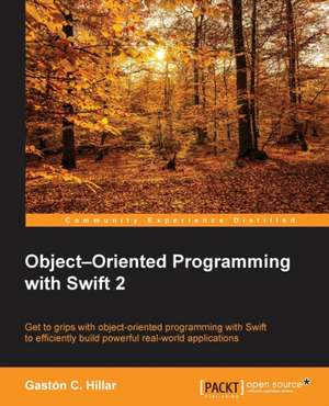 Object Oriented Programming with Swift de Gaston C. Hillar