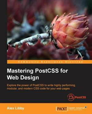 Mastering Postcss for Web Design de Alex Libby