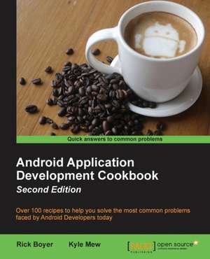 Android Application Development Cookbook - Second Edition de Rick Boyer